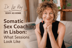 Somatic Sex Coaching in Lisbon